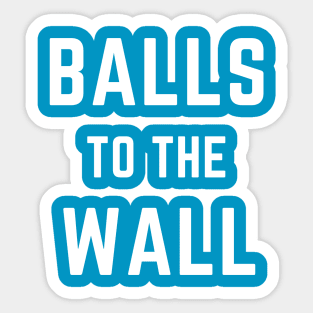 Balls to the wall- an old saying design Sticker